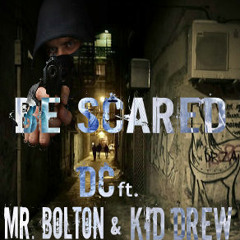 DC-Be scared ft. Mr. Bolton & Kid Drew