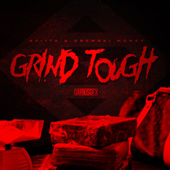 "Grind Tough" - SpiTTa & Drewski Money