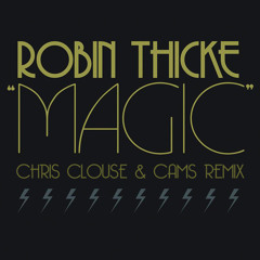 Robin Thicke - Magic (CHRIS CLOUSE & CAMS REMIX)