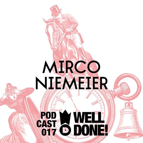 [WellDone! Music] - Podcast 017 x Mirco Niemeier 16.09.2013