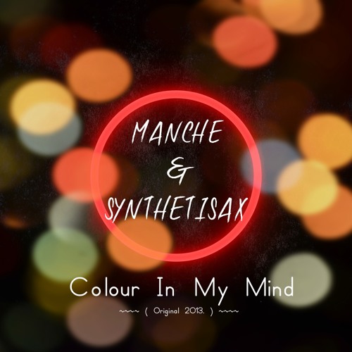 Manche & Syntheticsax - Colour In My Mind ( Radio Version )