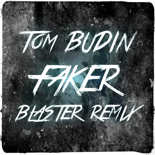 Tom Budin - Faker (BLASTER Remix) FREE DOWNLOAD