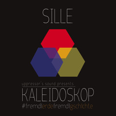 Sille & Uppressor's: Kaleidoskop #FremdiErdeFremdiGschichte [free download]