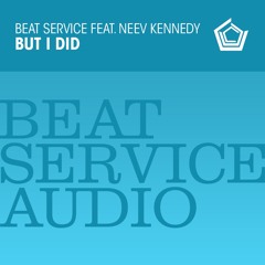 BSA001 : Beat Service feat. Neev Kennedy - But I Did (Extended)