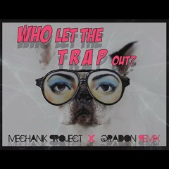 Baha Men - Who Let The Dogs Out (Mechanik Project & Gradon Let the Trap Out Remix) FREE DL