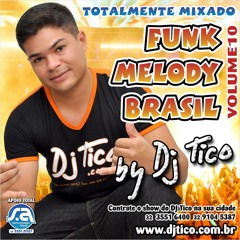 DJ TICO - FUNK MELODY BRASIL - VOL. 10