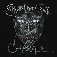 Schwarz Dont Crack - "Charade" (Fjaak Remix)