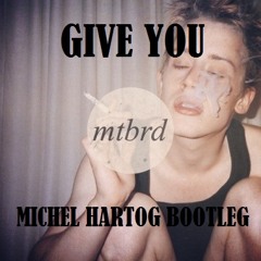 MTBRD - Give You (Michel Hartog Bootleg)