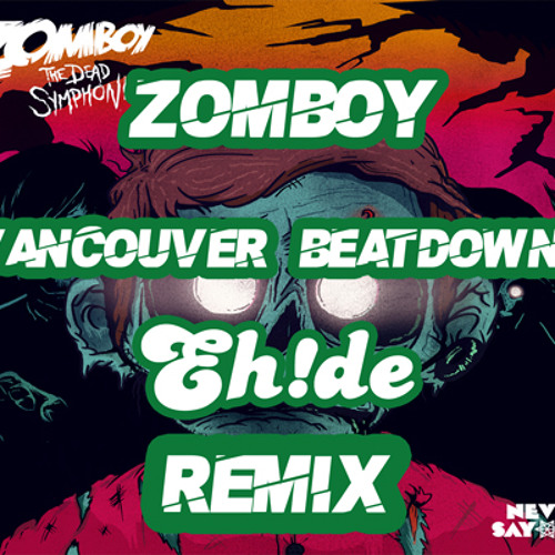 Zomboy - Vancouver Beatdown (EH!DE Remix)[Click on Download It Here]