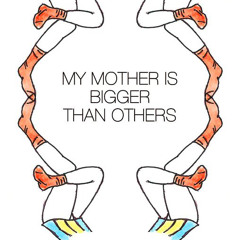 Blindly, by My Mother Is Bigger Than Others