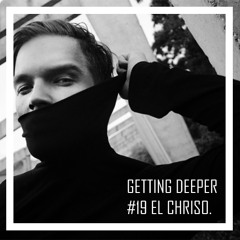 Getting Deeper Podcast #19 mixed by El Chriso