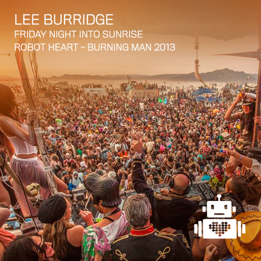 Stream Lee Burridge - Robot Heart - Burning Man - 2013 by