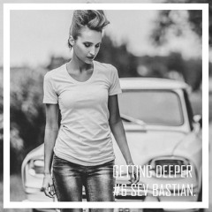 Getting Deeper Podcast #6 mixed by Sev Bastian