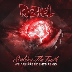 Razihel - Seeking Of The Truth (We Are PresidentS Remix)
