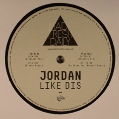 [MFD015] Jordan - Like Dis EP incl. De Sluwe Vos & T-Bone Remixes [12" / Digi]