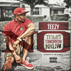 No Tomorrow - Teezy (Prod By One Hunnid)