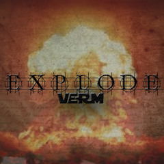 Verm - Explode (Official Release)