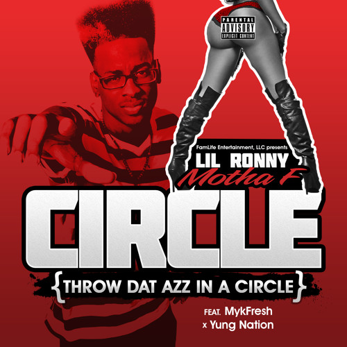 Circle - Lil Ronny Motha F ft. MykFresh Yung Nation