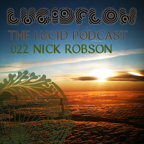 THE LUCID PODCAST 022 NICK ROBSON