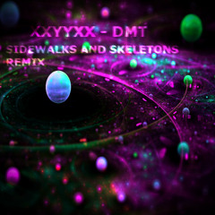 XXYYXX - DMT [Sidewalks and Skeletons REMIX]
