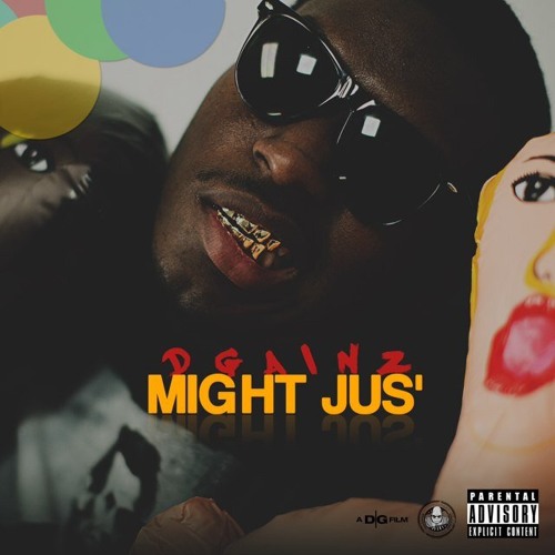 Dgainz - Might Jus' (Dirty) [Prod. By Haz Futcha]