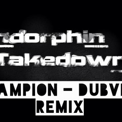 Endorphin Takedown - Champion (Dubvine Remix)