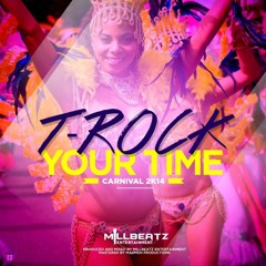 T - ROCK - YOUR TIME (Soca 2014)