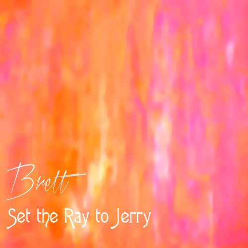 Brett - Set The Ray To Jerry