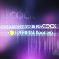 I Wanna See Your PeaCOCK (OJ PIMPIN Bootleg) - Katy Perry