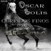 ^2O13^ PURO CORRIDO FINO MIX! - OSCAR SOLIS Y SU BANDA MAGISTRAL