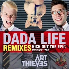 Dada Life - Kick Out The Epic Motherfucker (Art Thieves Remix)[Free DL]