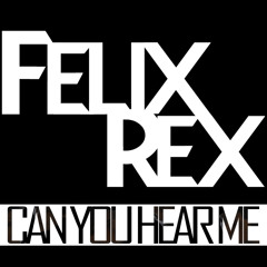 Felix Rex - Can You Hear Me - Exclusive On Beatport Now
