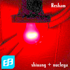 Resham - shivang + nucleya