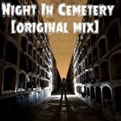 Night In Cemetery(Original Mix)//FREE DOWNLOAD//