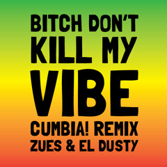 Bitch Don't Kill My Vibe (Cumbia Remix)