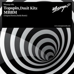 Topspin & Dmit Kitz - MBBM - Danila Remix - WAZZUP?