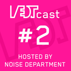 VEDTcast #2 by Noise Department