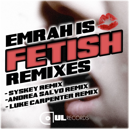 Emrah Is - Fetish (Luke Carpenter Remix)