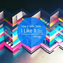 Vijay & Sofia Zlatko (feat Alexandre Simacourbe) - I Like It [SNIPPET]
