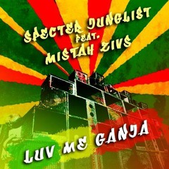Specter Junglist feat. Mistah Zivs - Luv Me Ganja [Unjustified Records]