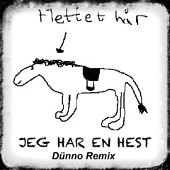 Jeg Har En Hest - Dünno Remix