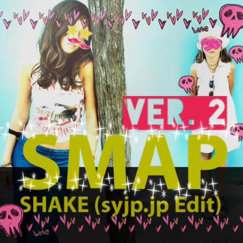 SMAP - SHAKE (syjp.jp Edit Ver. 2)