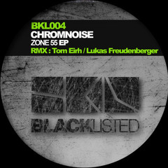 ChromNoise - Zone 55 (Original Mix) (CUT) (OUT NOW on BLACKLISTED audio)