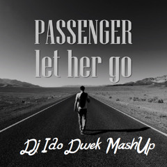 Passenger - Deorro - Let Her Yee (Ido Dwek Mashup)