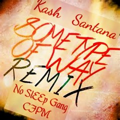 Kash Santana- Free Kash Santana (Some Type Of Way Remix)