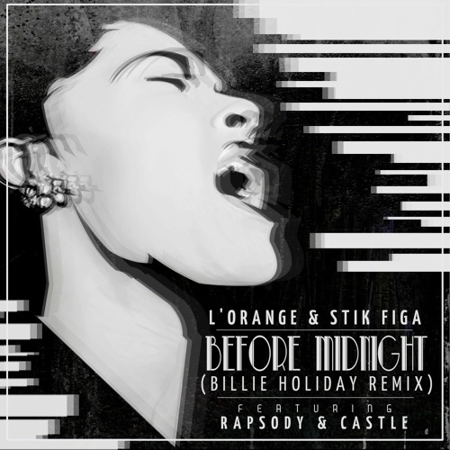 L'Orange & Stik Figa - "Before Midnight" Billie Holiday Remix (f. Rapsody & Castle)