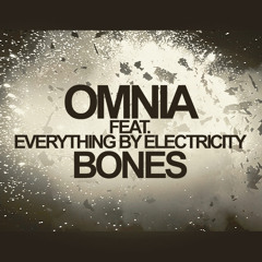 Omnia feat. Everything by Electricity - Bones [World Premiere]