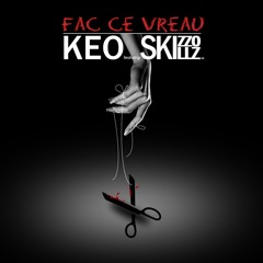 Keo feat Skizzo Skillz - Fac ce vreau