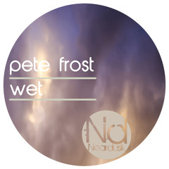 Pete Frost - Wet (Original Mix) [Neardusk]