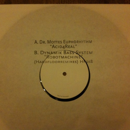 HF018 -DR.MOTTE´S EUPHORHYTHM "ACID 4 REAL" / DYNAMIK BASS SYSTEM - "ROBOTMACHINE"(Hardfloorremixes)